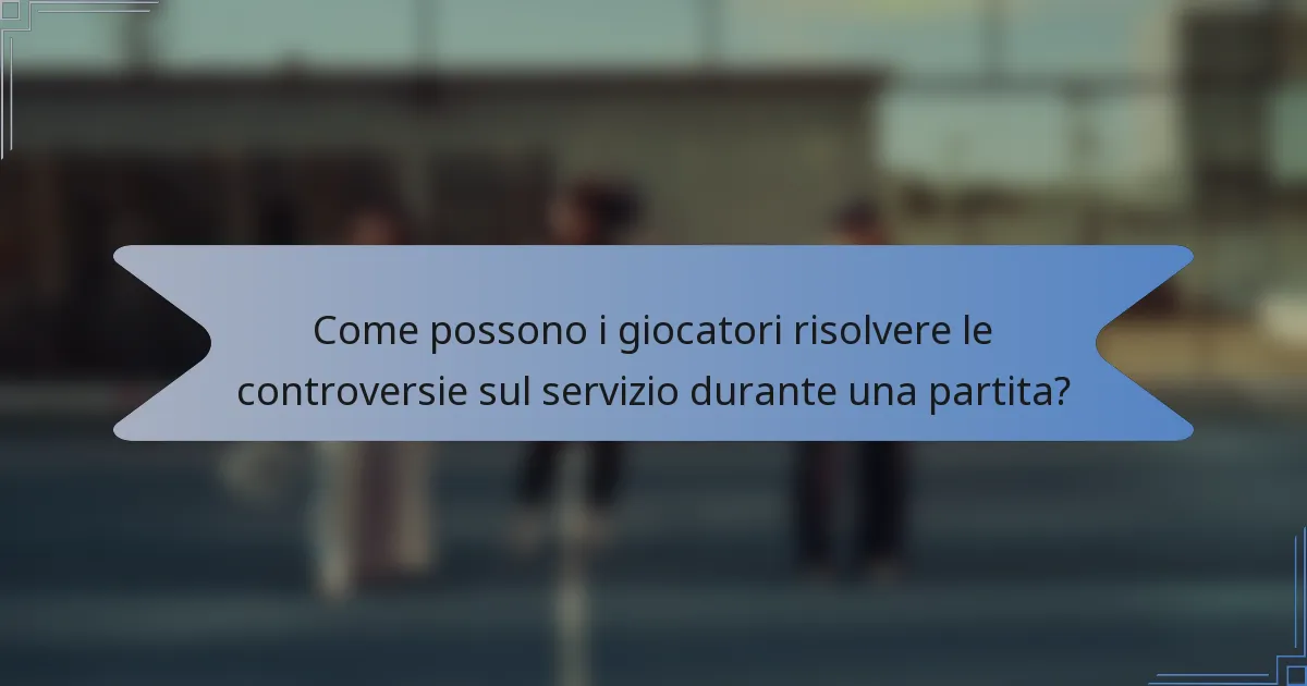 Come possono i giocatori risolvere le controversie sul servizio durante una partita?