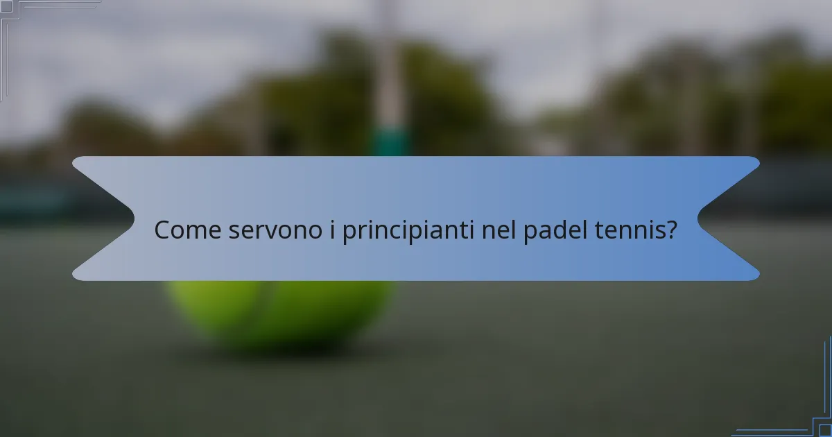 Come servono i principianti nel padel tennis?
