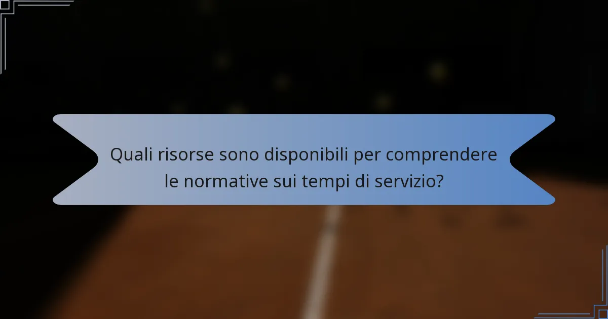Quali risorse sono disponibili per comprendere le normative sui tempi di servizio?