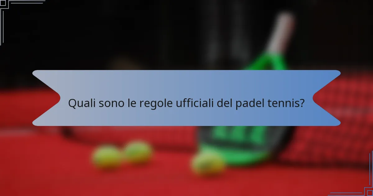 Quali sono le regole ufficiali del padel tennis?